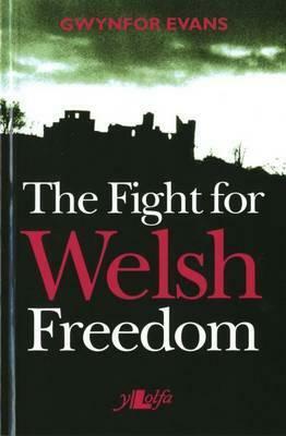The Fight for Welsh Freedom by Gwynfor Evans