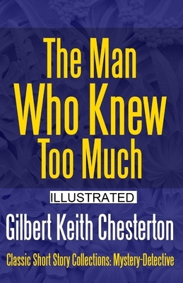 The Man Who Knew Too Much illustrated by G.K. Chesterton