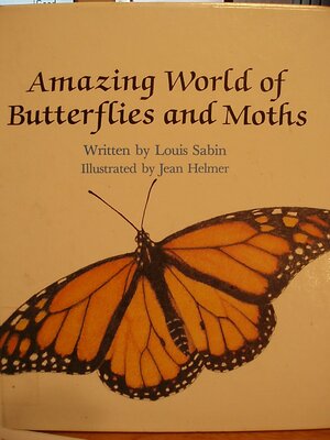 Amazing World of Butterflies and Moths by Louis Sabin