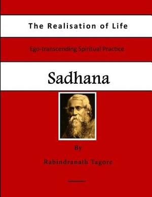 Sadhana: The Realisation of Life by Rabindranath Tagore
