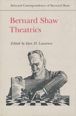 Bernard Shaw: Theatrics by George Bernard Shaw