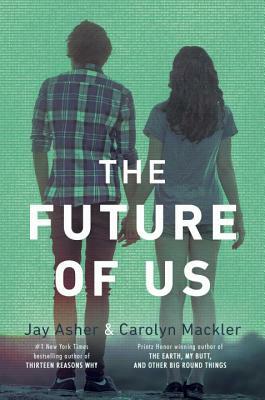 The Future of Us by Jay Asher, Carolyn Mackler