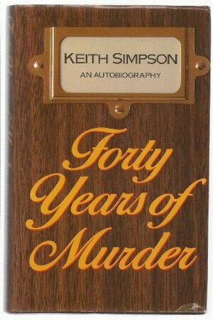 Forty Years of Murder: An Autobiography by Keith Simpson