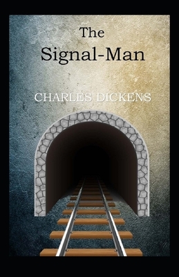 The Signal-Man Illustrated by Charles Dickens