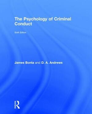 The Psychology of Criminal Conduct by James Bonta, D. a. Andrews