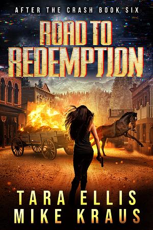 Road to Redemption: After the Crash #6 by Mike Kraus, Tara Ellis