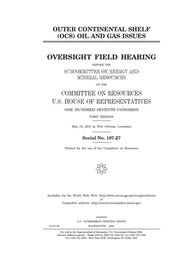 Outer continental shelf (OCS) oil and gas issues Outer continental shelf (OCS) oil and gas issues Outer continental shelf (OCS) oil and gas issues Out by Committee on Resources (house), United States Congress, United States House of Representatives