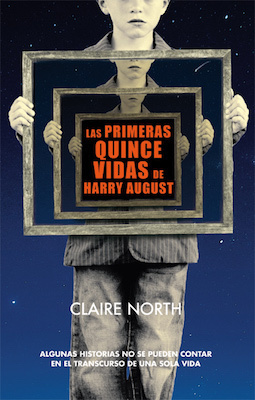 Las primeras quince vidas de Harry August by Claire North, Jaime Valero