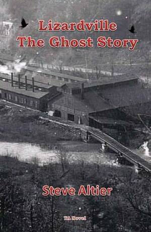 Lizardville The Ghost Story by Steve Altier