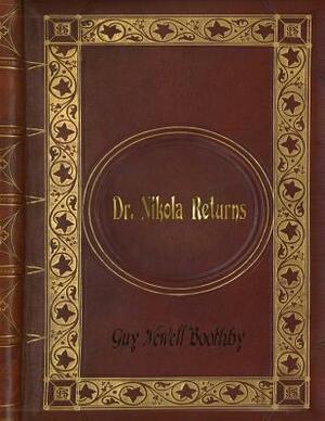 Guy Newell Boothby - Dr. Nikola Returns by Guy Newell Boothby