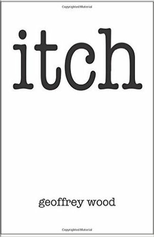 Itch by Geoffrey Wood