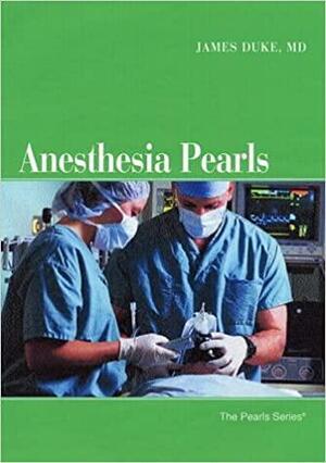 Anesthesia Pearls by James C. Duke