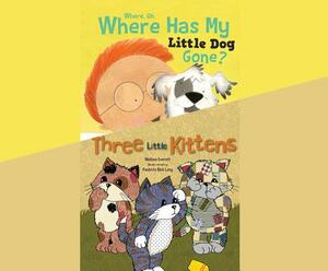 Where, Oh, Where Has My Little Dog Gone?; & Three Little Kittens by Melissa Everett