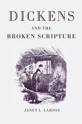 Dickens and the Broken Scripture by Janet Larson