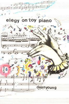 Elegy On Toy Piano by Dean Young