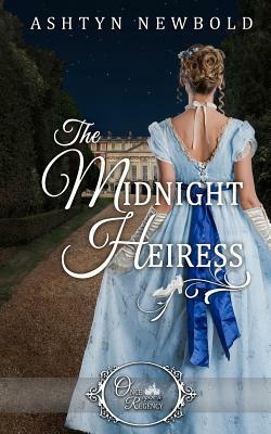 The Midnight Heiress (Once Upon a Regency) by Ashtyn Newbold