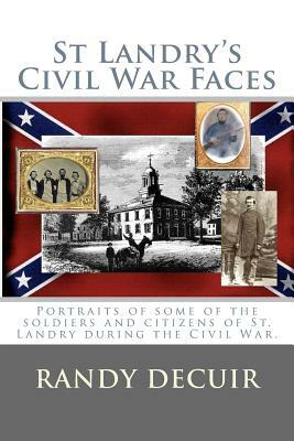 St Landry's Civil War Faces by Randy Decuir