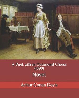 A Duet, with an Occasional Chorus (1899): Novel by Arthur Conan Doyle