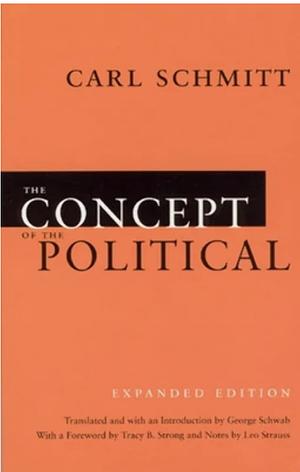 The Concept of the Political: Expanded Edition by Carl Schmitt