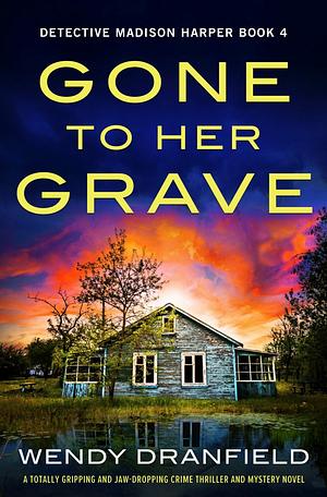 Gone to Her Grave by Wendy Dranfield