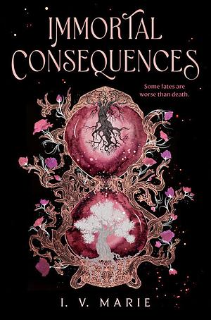 Immortal Consequences by I.V. Marie