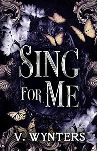 Sing For Me by V. Wynters