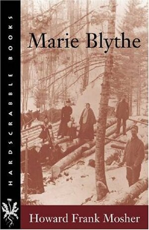 Marie Blythe by Howard Frank Mosher