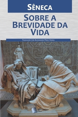 Sobre a Brevidade da Vida by Lucius Annaeus Seneca