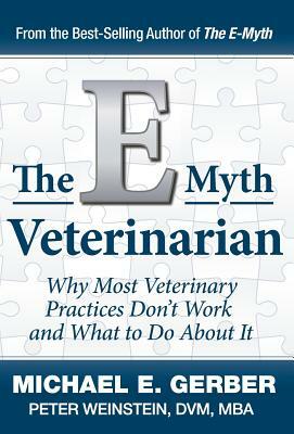 The E-Myth Veterinarian by Michael E. Gerber