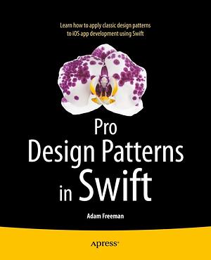 Pro Design Patterns in Swift by Adam Freeman