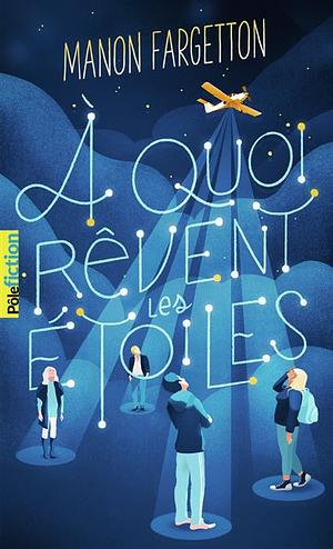 A quoi rêvent les étoiles by Manon Fargetton