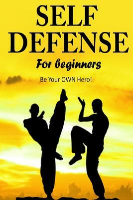 Self Defense for Beginners - Be Your OWN Hero!- by Jacob Hill