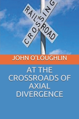 At the Crossroads of Axial Divergence by John O'Loughlin
