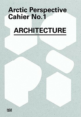 Arctic Perspective Cahier No. 1: Architecture by Andreas Müller