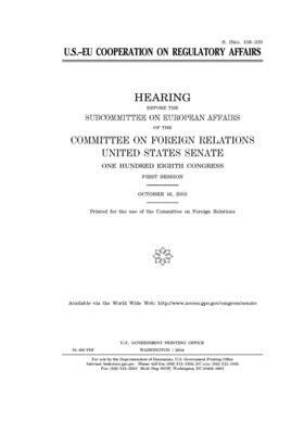 U.S.-EU cooperation on regulatory affairs by Committee on Foreign Relations (senate), United States Congress, United States Senate