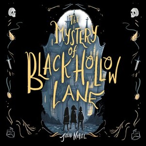 The Mystery of Black Hollow Lane by Julia Nobel