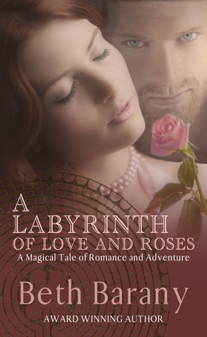 A Labyrinth of Love and Roses by Beth Barany