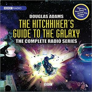 The Hitchhiker S Guide to the Galaxy: The Complete Radio Series by Douglas Adams