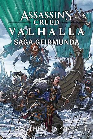 Assassin's Creed Valhalla: Saga Geirmunda by Matthew J. Kirby, Matthew J. Kirby