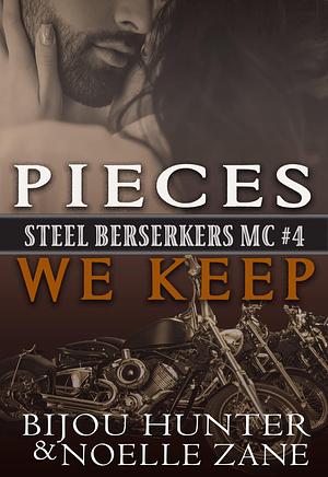 Pieces We Keep by Bijou Hunter, Bijou Hunter, Noelle Zane