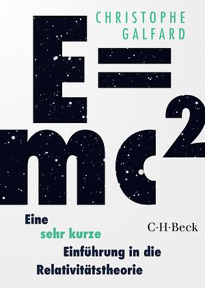 E=mc² - Eine sehr kurze Einführung in die Relativitätstheorie by Christophe Galfard