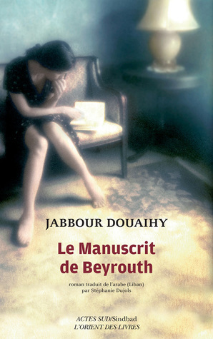 Le Manuscrit de Beyrouth by Jabbour Douaihy
