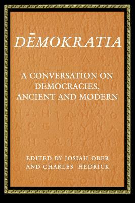 Demokratia: A Conversation on Democracies, Ancient and Modern by Josiah Ober, Charles W. Hedrick Jr.