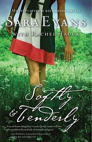 Softly and Tenderly by Rachel Hauck, Sara Evans