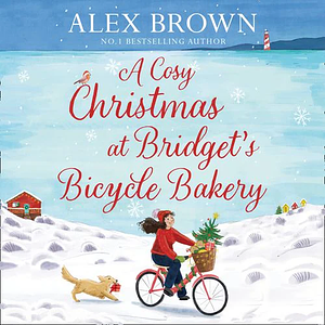 A Cosy Christmas at Bridget's Bicycle Bakery by Alex Brown