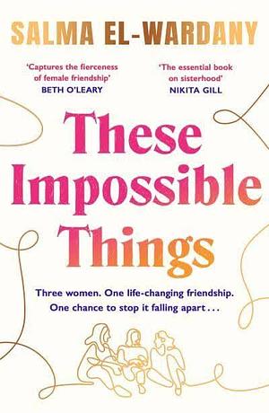 These Impossible Things by Salma El-Wardany