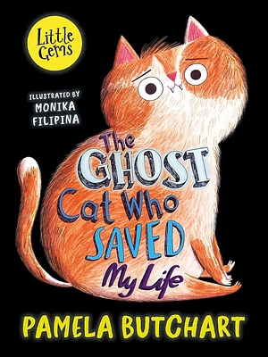 The Ghost Cat Who Saved My Life by Pamela Butchart