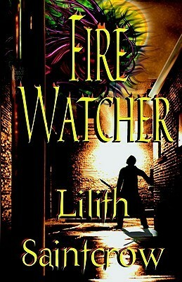 Fire Watcher by Lilith Saintcrow