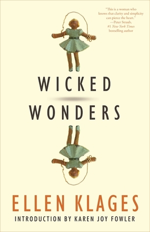 Wicked Wonders by Karen Joy Fowler, Ellen Klages