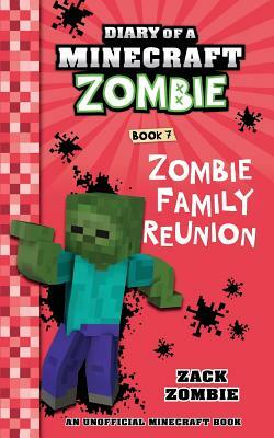 Diary of a Minecraft Zombie Book 7: Zombie Family Reunion by Zack Zombie